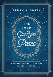 The Lord Give You Peace : A 28-Day Journey to Thrive in God's Shalom cover image cdn
