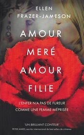 Amour mère amour fille : L'enfer n'a pas de fureur comme une femme méprisée cover image cdn