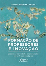 Formação De Professores E Inovação: Desafios, Possibilidades E Repercusses Nas Práticas Pedagógicas cover image cdn