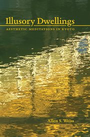 Illusory Dwellings : Aesthetic Meditations in Kyoto cover image cdn