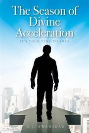The Season of Divine Acceleration : It's Your Time to Soar cover image cdn