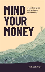 Mind Your Money: A Practical Guide to Sustainable Investments cover image cdn
