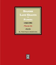 Spanish Land Grants in Florida, 1752-1786. (Volume 2) cover image cdn