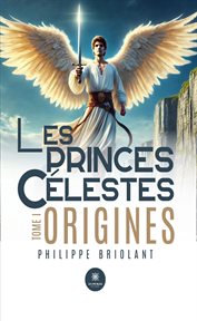 Les Princes Célestes - Tome 1 : Origines. Les princes célestes cover image cdn
