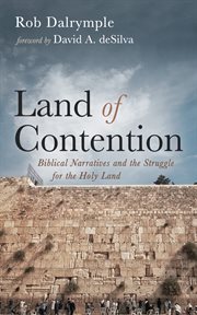 Land of Contention : Biblical Narratives and the Struggle for the Holy Land cover image cdn