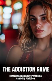 The Addiction Game: Understanding and Overcoming a Gambling Addiction cover image cdn