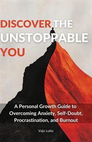 Discover the Unstoppable You: A Personal Growth Guide to Overcoming Anxiety, Self-Doubt, Procrasti cover image cdn