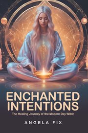 Enchanted Intentions: The Healing Journey of the Modern-Day Witch cover image cdn