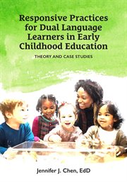 Responsive Practice for Dual Language Learners in Early Childhood Education : Theory and Case Studies cover image cdn