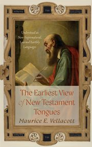 The Earliest View of New Testament Tongues : Understood as Non-supernatural, Learned Earthly Languages cover image cdn