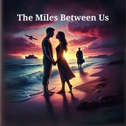 The Miles Between Us cover image cdn
