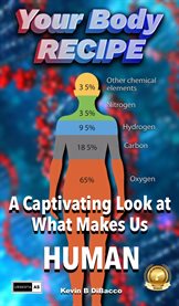 Your Body Recipe : A Captivating Look at What Makes Us Human cover image cdn