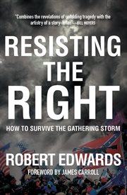 Resisting the Right : How to Survive the Gathering Storm cover image cdn