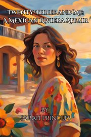 Twenty-Three and Me: A Mexican Riviera Affair cover image cdn