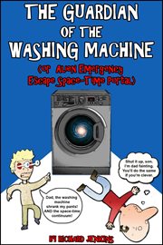 The Guardian of the Washing Machine (Or Alien Emergency Escape Space-Time Portal) cover image cdn