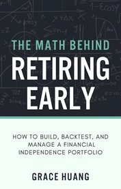 The Math Behind Retiring Early : How to Build, Backtest, and Manage a Financial Independence Portfolio cover image cdn