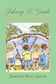 Johnny B. Goode : Escapades of a Country Boy, 1950 cover image cdn