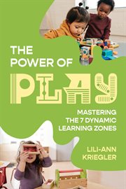 The Power of Play : Mastering the 7 Dynamic Learning Zones cover image cdn