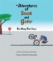 The Adventures of Snook and Gator : Too Many Bad Ideas cover image cdn