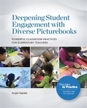 Deepening Student Engagement With Diverse Picturebooks : Powerful Classroom Practices for Elementary Teachers cover image cdn