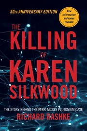 The Killing of Karen Silkwood : The Story Behind the Kerr-mcgee Plutonium Case cover image cdn