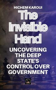 The Invisible Hand: Uncovering the Deep State's Control Over Government cover image cdn