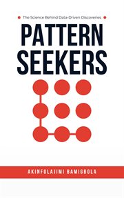 Pattern Seekers : The Science Behind Data-Driven Discoveries cover image cdn