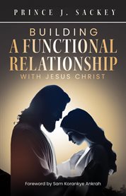 Building a Functional Relationship With Jesus Christ cover image cdn
