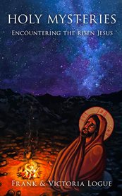 Holy Mysteries : Encountering the Risen Jesus cover image cdn