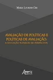Avaliação De Políticas E Políticas De Avaliação: A Educação Superior Em Perspectiva cover image cdn