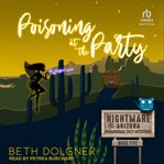 Poisoning at the Party : With Headless at Halloween, a Nightmare, Arizona Novella cover image cdn