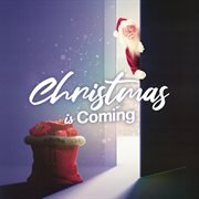 Christmas Is Coming! cover image cdn