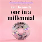One in a Millennial : On Friendship, Feelings, Fangirls, and Fitting In cover image cdn