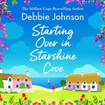 Starting Over in Starshine Cove : A Perfect Feel-good Romantic Comedy to Escape With cover image cdn