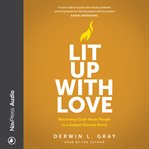 Lit up With Love : Becoming Good-news People to a Gospel-starved World cover image cdn