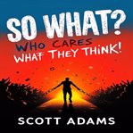 So What. Who Cares What They Think cover image cdn