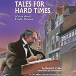 Tales for Hard Times : A Story About Charles Dickens cover image cdn