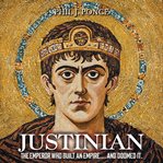 Justinian: The Emperor Who Built an Empire… and Doomed It cover image cdn