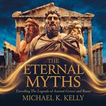 The Eternal Myths: Unveiling the Legends of Ancient Greece and Rome cover image cdn