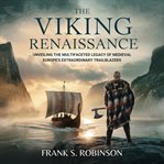 The Viking Renaissance: Unveiling the Multifaceted Legacy of Medieval Europe's Extraordinary Trailbl cover image cdn