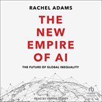 The New Empire of AI : The Future of Global Inequality cover image cdn