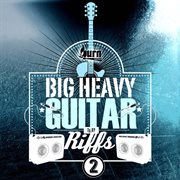 Big Heavy Guitar Riffs 2 cover image cdn