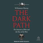The Dark Path : The Structure of War and the Rise of the West cover image cdn