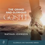 The Grand and Glorious Gospel cover image cdn