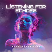 Listening For Echoes cover image cdn