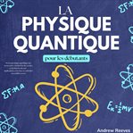 La Physique Quantique Pour Les Débutants cover image cdn