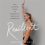 Resilient : The Untold Story of CrossFit's Greatest Comeback cover image cdn