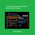 Issues in Key Economic Policies of Government (Canadian) cover image cdn