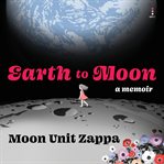 Earth to Moon : A Memoir cover image cdn