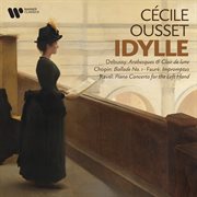 Idylle - Debussy: Arabesques & Clair De Lune - Chopin: Ballade No. 1 - Fauré: Impromptus - Ravel: .... Arabesques & Clair De Lune. Chopin cover image cdn